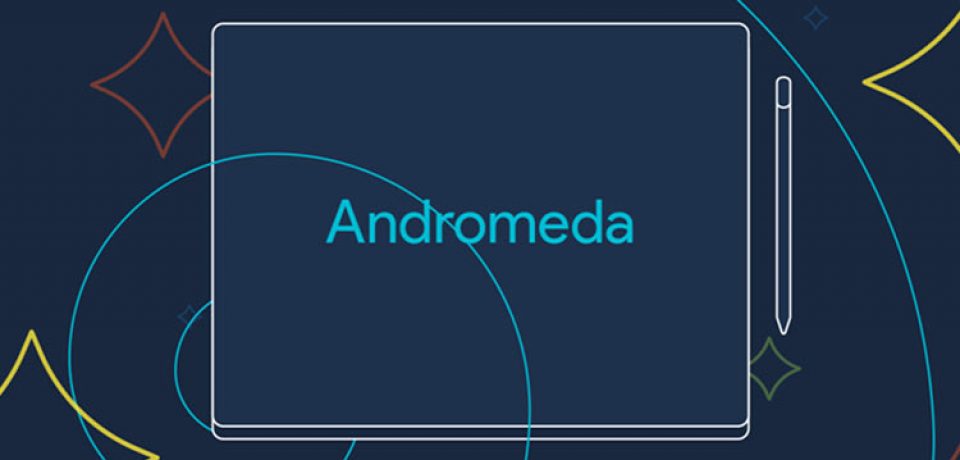 چه انتظاراتی از سیستم عامل جدید گوگل به نام آندرومدا داریم؟!